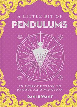 portada A Little bit of Pendulums: An Introduction to Pendulum Divination (Little bit Series) (en Inglés)