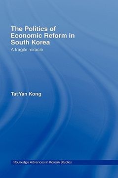 portada the politics of economic reform in south korea: a fragile miracle (en Inglés)