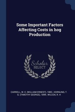 portada Some Important Factors Affecting Costs in hog Production (en Inglés)