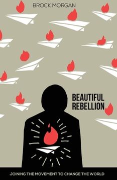 portada Beautiful Rebellion: Joining the Movement to Change the World (in English)