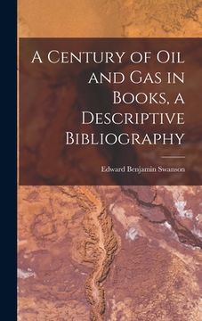 portada A Century of Oil and Gas in Books, a Descriptive Bibliography (en Inglés)