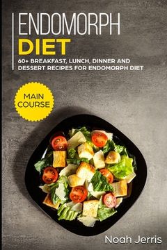 portada Endomorph Diet: MAIN COURSE - 60+ Breakfast, Lunch, Dinner and Dessert Recipes for Endomorph Diet (in English)