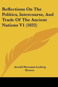 portada reflections on the politics, intercourse, and trade of the ancient nations v1 (1832) (en Inglés)
