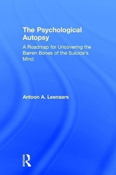 portada The Psychological Autopsy: A Roadmap for Uncovering the Barren Bones of the Suicide's Mind