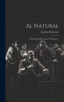 portada Al Natural: Comedia en dos Actos y en Prosa. (in Spanish)