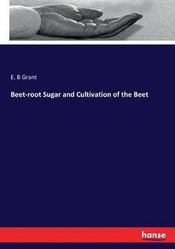 portada Beet-root Sugar and Cultivation of the Beet (in English)
