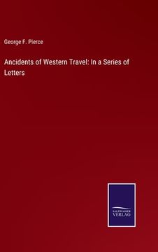portada Ancidents of Western Travel: In a Series of Letters (en Inglés)