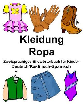 portada Deutsch/Kastilisch-Spanisch Kleidung/Ropa Zweisprachiges Bildwörterbuch für Kinder (in German)