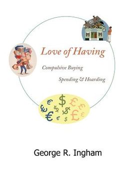 portada Love of Having: compulsive buying, spending, and hoarding (en Inglés)