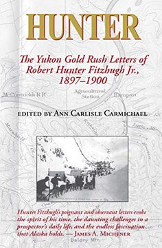 portada Hunter: The Yukon Gold Rush Letters of Robert Hunter Fitzhugh Jr. , 1897–1900 (en Inglés)