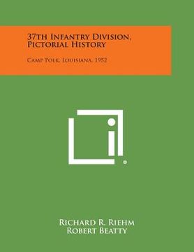portada 37th Infantry Division, Pictorial History: Camp Polk, Louisiana, 1952 (en Inglés)