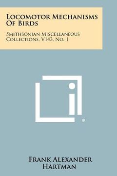 portada locomotor mechanisms of birds: smithsonian miscellaneous collections, v143, no. 1 (en Inglés)