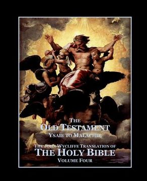 portada The Holy Bible - Vol. 4. - The Old Testament: as Translated by John Wycliffe (en Inglés)