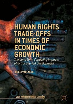 portada Human Rights Trade-Offs in Times of Economic Growth: The Long-Term Capability Impacts of Extractive-Led Development (Latin American Political Economy)