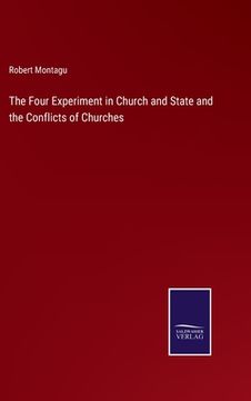 portada The Four Experiment in Church and State and the Conflicts of Churches (en Inglés)
