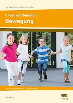 portada Kreative 5 Minuten: Bewegung: Spielerisch - Selbstgesteuert - 3-Fach Differenziert (1. Bis 4. Klasse) (Grundlagentraining mit Zwischenaufgaben) (in German)
