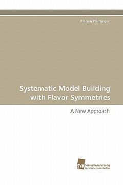 portada systematic model building with flavor symmetries (en Inglés)