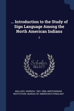 portada ... Introduction to the Study of Sign Language Among the North American Indians: 2 (en Inglés)