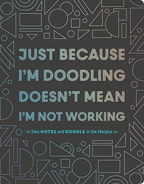 portada Just Because i'm Doodling Doesn't Mean i'm not Working: Take Notes and Doodle in the Margins (en Inglés)