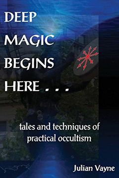 portada Deep Magic Begins Here: Tales and Techniques of Practical Occultism (en Inglés)
