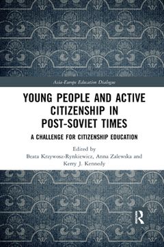 portada Young People and Active Citizenship in Post-Soviet Times: A Challenge for Citizenship Education (en Inglés)