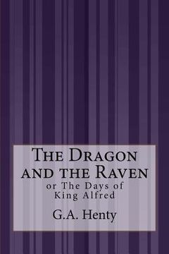 portada The Dragon and the Raven: or The Days of King Alfred (in English)