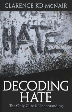 portada Decoding Hate: The Only Cure is Understanding (en Inglés)