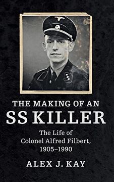 portada The Making of an ss Killer: The Life of Colonel Alfred Filbert, 1905–1990 (en Inglés)