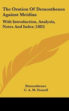 portada the oration of demosthenes against meidias: with introduction, analysis, notes and index (1883) (en Inglés)