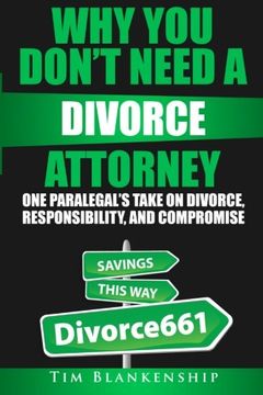 portada Why You Don't Need A Divorce Attorney: One Paralegal's Take On Divorce, Responsibility And Compromise