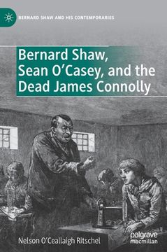 portada Bernard Shaw, Sean O'Casey, and the Dead James Connolly (en Inglés)