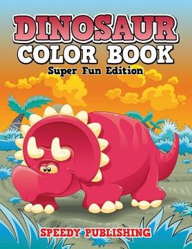 portada Dinosaur Color Book: Super Fun Edition (en Inglés)