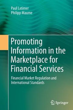 portada Promoting Information in the Marketplace for Financial Services: Financial Market Regulation and International Standards (en Inglés)