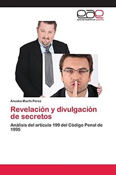 portada Revelación y Divulgación de Secretos: Análisis del Artículo 199 del Código Penal de 1995 (in Spanish)