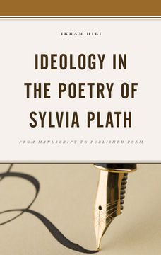 portada Ideology in the Poetry of Sylvia Plath: From Manuscript to Published Poem (en Inglés)