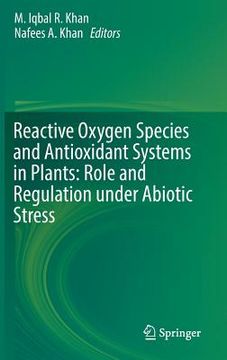 portada Reactive Oxygen Species and Antioxidant Systems in Plants: Role and Regulation Under Abiotic Stress (en Inglés)