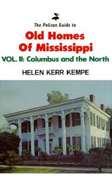 portada the pelican guide to old homes of mississippi: columbus and the north (en Inglés)