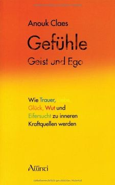 portada Gefühle, Geist und Ego: Wie Trauer, Liebe, Glück, Wut und Eifersucht zu inneren Kraftquellen werden (in German)