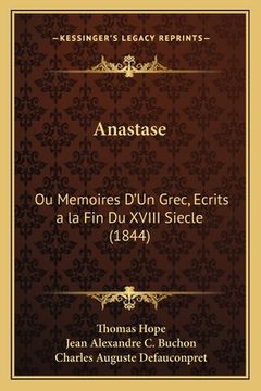 portada Anastase: Ou Memoires D'Un Grec, Ecrits a la Fin Du XVIII Siecle (1844) (in French)