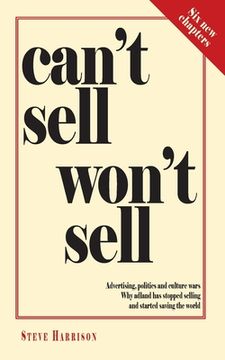 portada Can'T Sell Won'T Sell Advertising, Politics and Culture Wars. Why Adland has Stopped Selling and Started Saving the World 