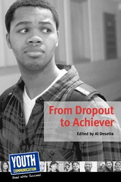 portada from dropout to achiever: teens write about succeeding in school (en Inglés)