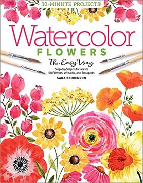 portada Watercolor the Easy way Flowers: Step-By-Step Tutorials for 50 Flowers, Wreaths and Bouquets: 2 (Watercolor the Easy Way, 2) 
