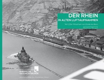 portada Der Rhein in Alten Luftaufnahmen: Teil 1: Der Mittelrhein von Eltville bis Bonn (Edition Rheinland) (in German)