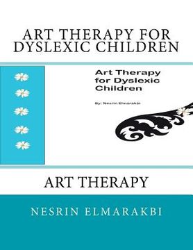 portada Art Therapy for Dyslexic Children: Art Therapy (en Inglés)
