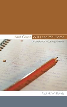 portada And Grace Will Lead me Home: A Guide for Pilgrim Journals 