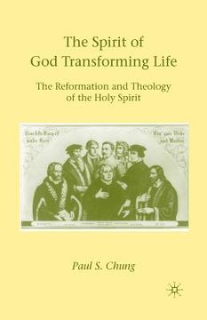 portada The Spirit of God Transforming Life: The Reformation and Theology of the Holy Spirit (in English)