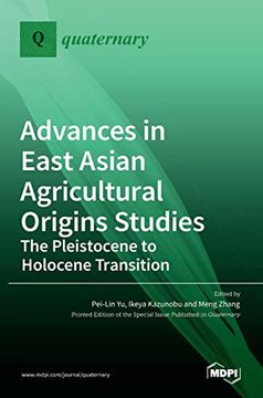portada Advances in East Asian Agricultural Origins Studies: The Pleistocene to Holocene Transition: The Pleistocene to Holocene Transition: (en Inglés)
