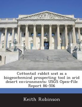 portada Cottontail Rabbit Scat as a Biogeochemical Prospecting Tool in Arid Desert Environments: Usgs Open-File Report 86-506 (en Inglés)