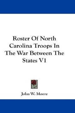 portada roster of north carolina troops in the war between the states v1