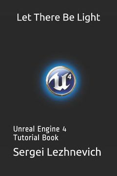 portada Let There Be Light: Unreal Engine 4 Tutorial Book (en Inglés)